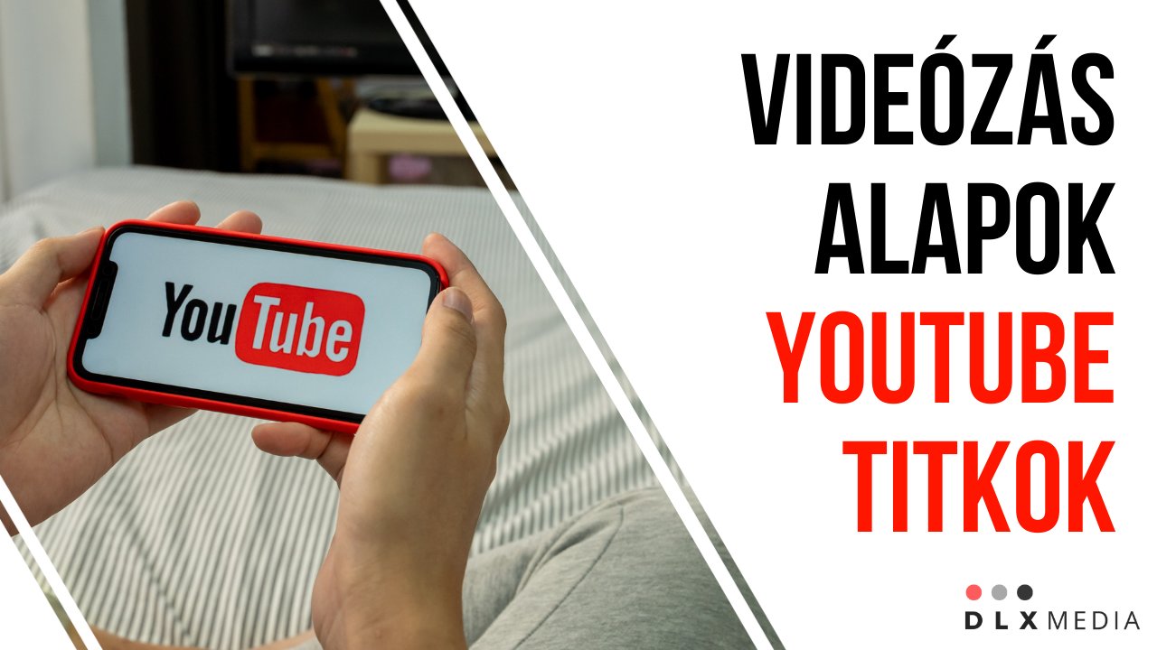 Videózás alapjai - YouTube Titkok